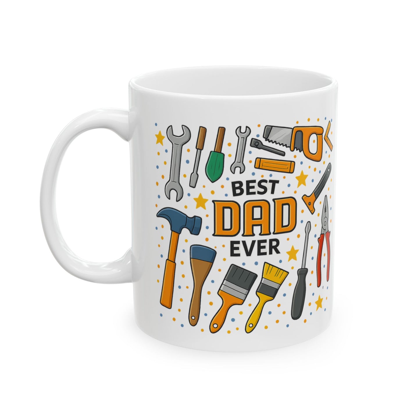 Best Dad Ever - Ceramic Mug, (11oz or 15oz)