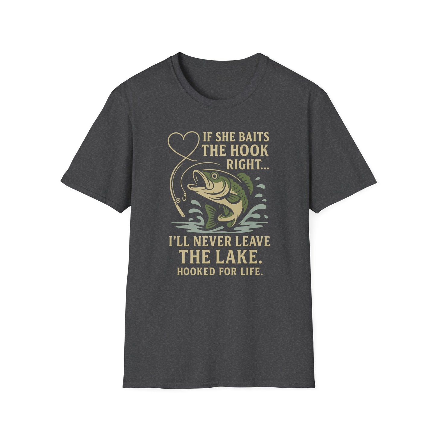 "If She Baits the Hook Right" - T-Shirt