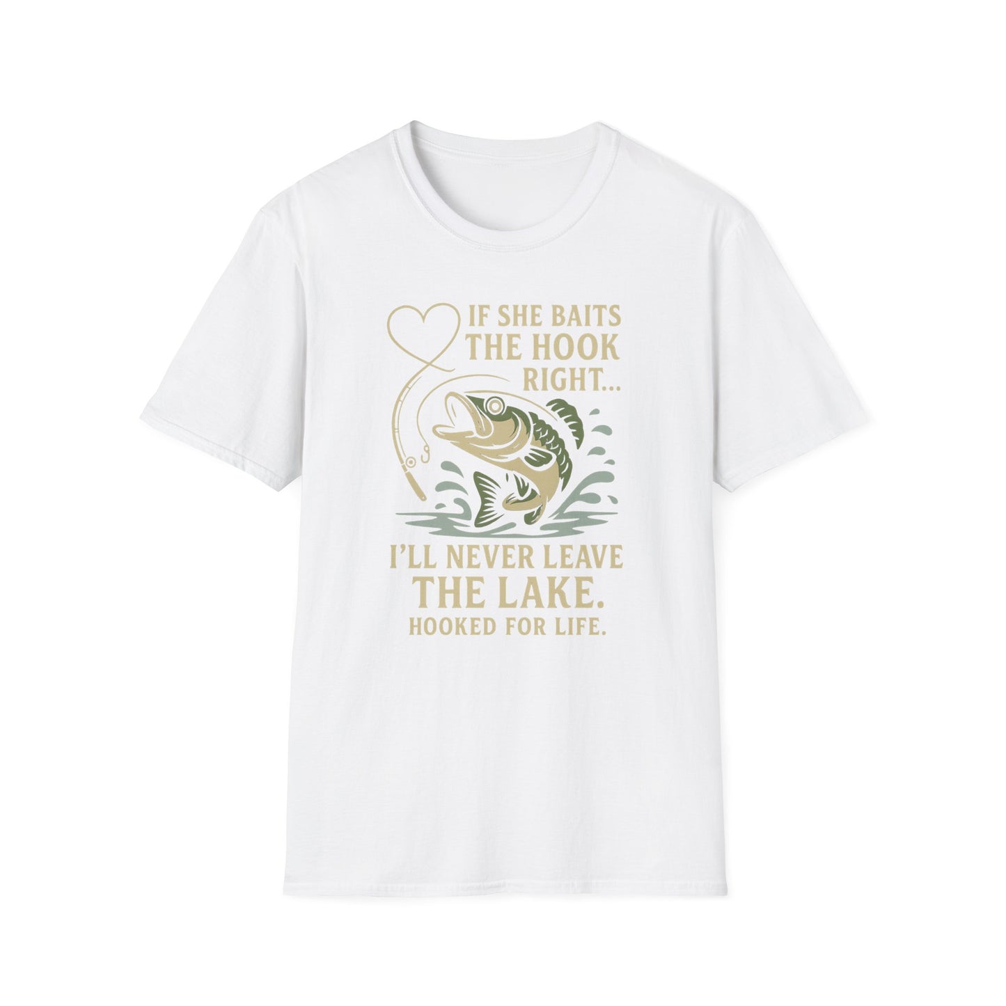 "If She Baits the Hook Right" - T-Shirt
