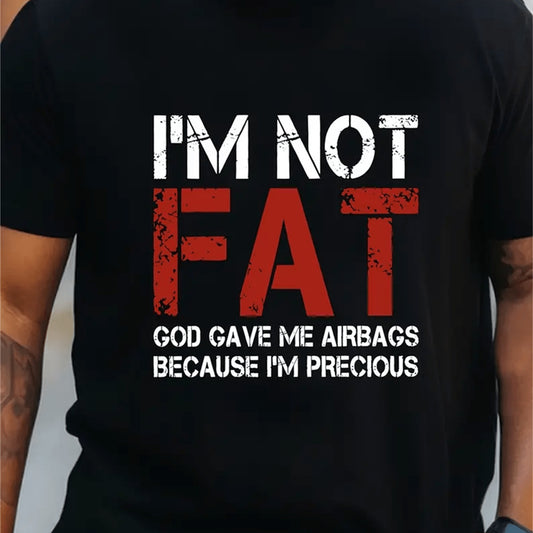 Men's "I'm Not Fat God Gave Me Airbags Because I'm Precious" T-shirt