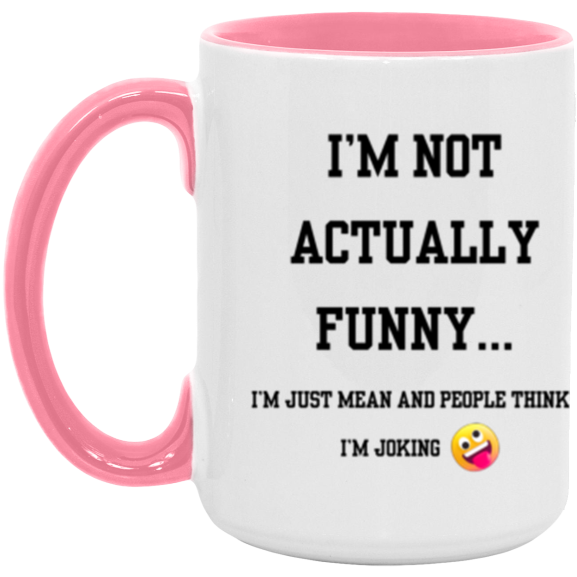 "I'm Not Actually Funny..." - 15 oz Accent Mug