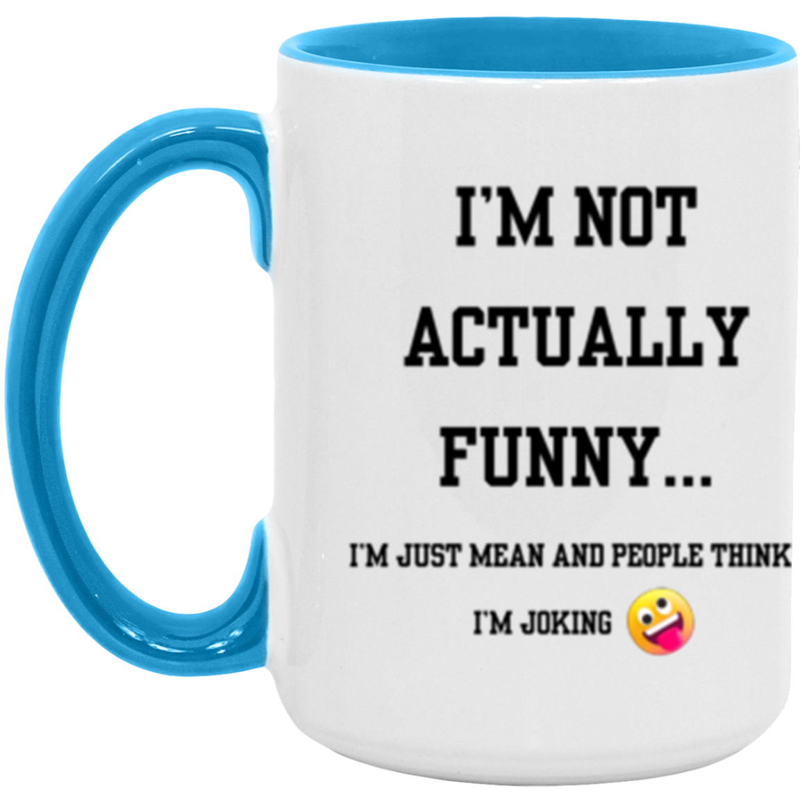 "I'm Not Actually Funny..." - 15 oz Accent Mug