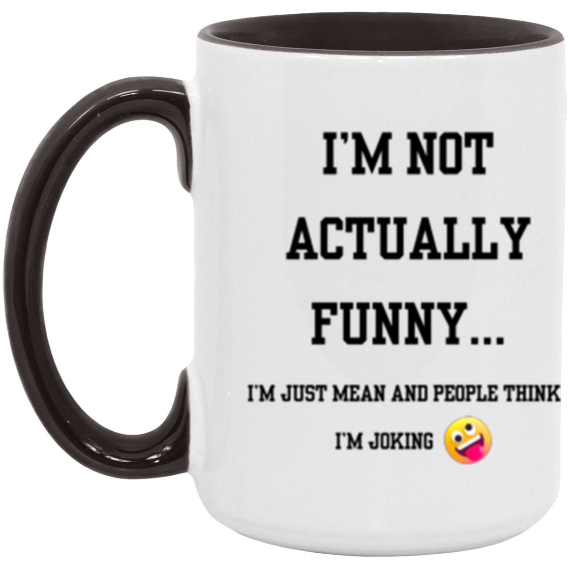 "I'm Not Actually Funny..." - 15 oz Accent Mug