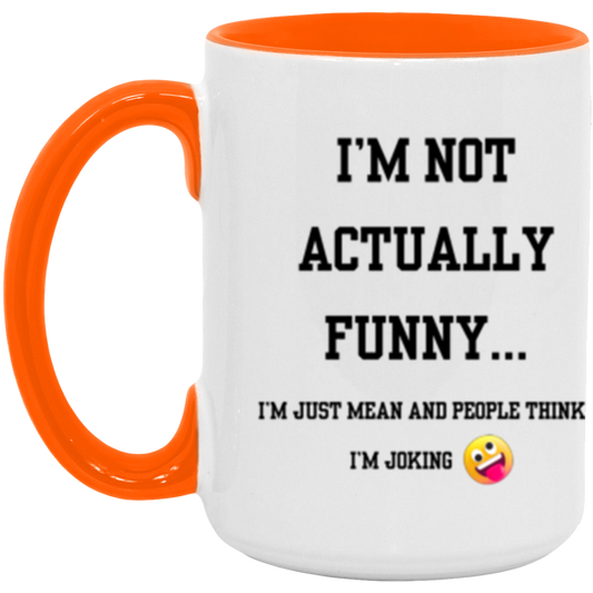 "I'm Not Actually Funny..." - 15 oz Accent Mug