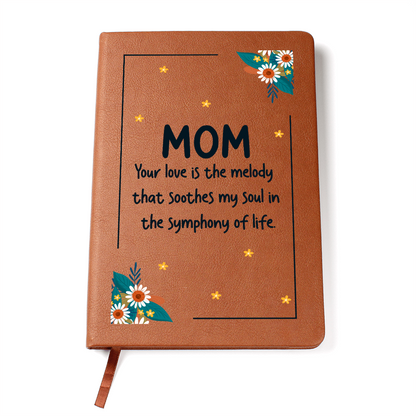 "Mom, Your Love Is The Melody" - Leather Journal