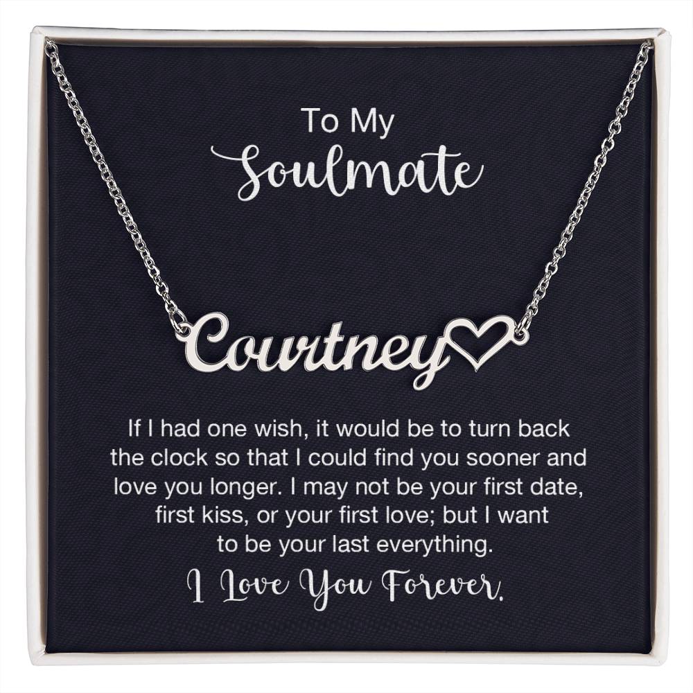 To My Soulmate - "Your Last Everything" - Heart Name Necklace