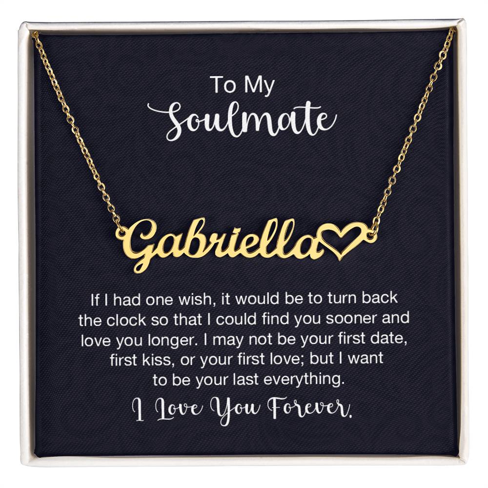 To My Soulmate - "Your Last Everything" - Heart Name Necklace