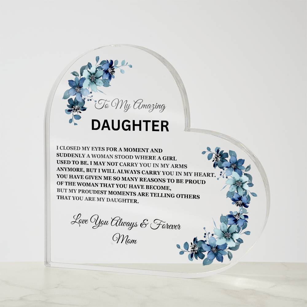 To My Amazing Daughter / Heart Acrylic Plaque