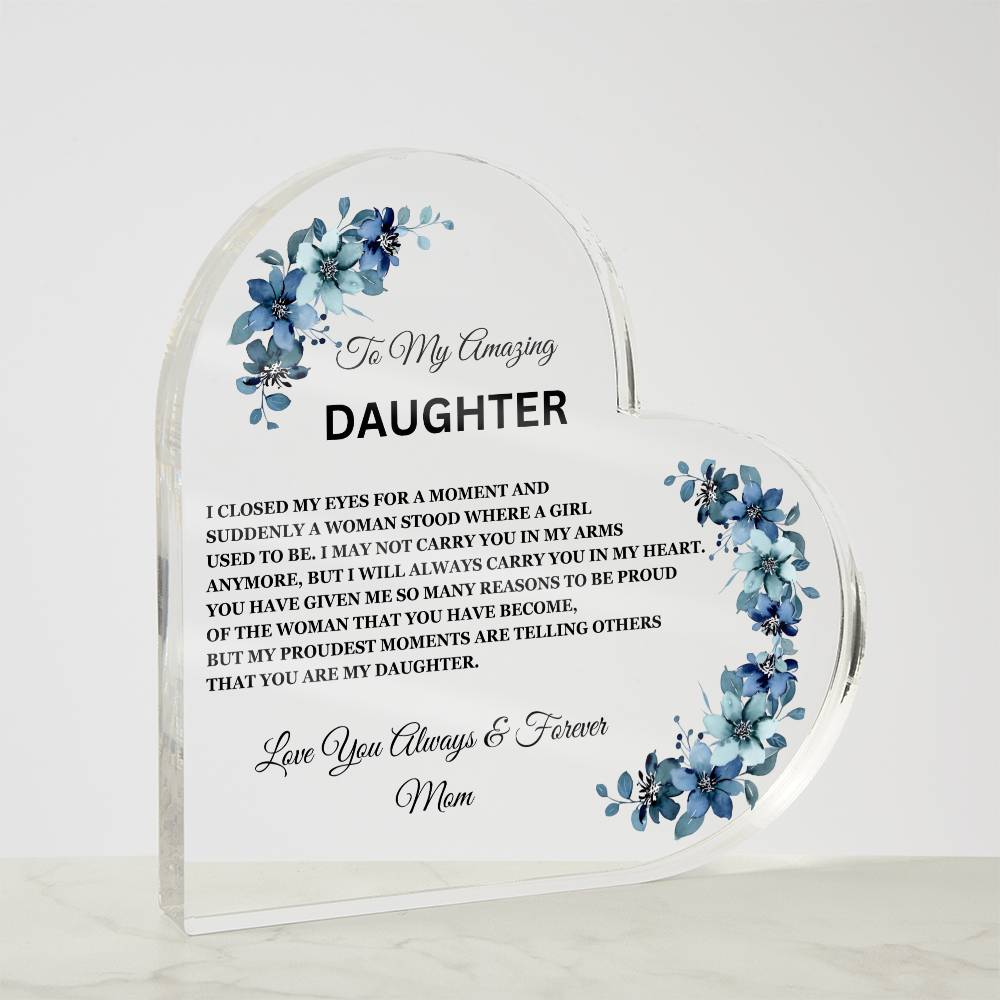 To My Amazing Daughter / Heart Acrylic Plaque