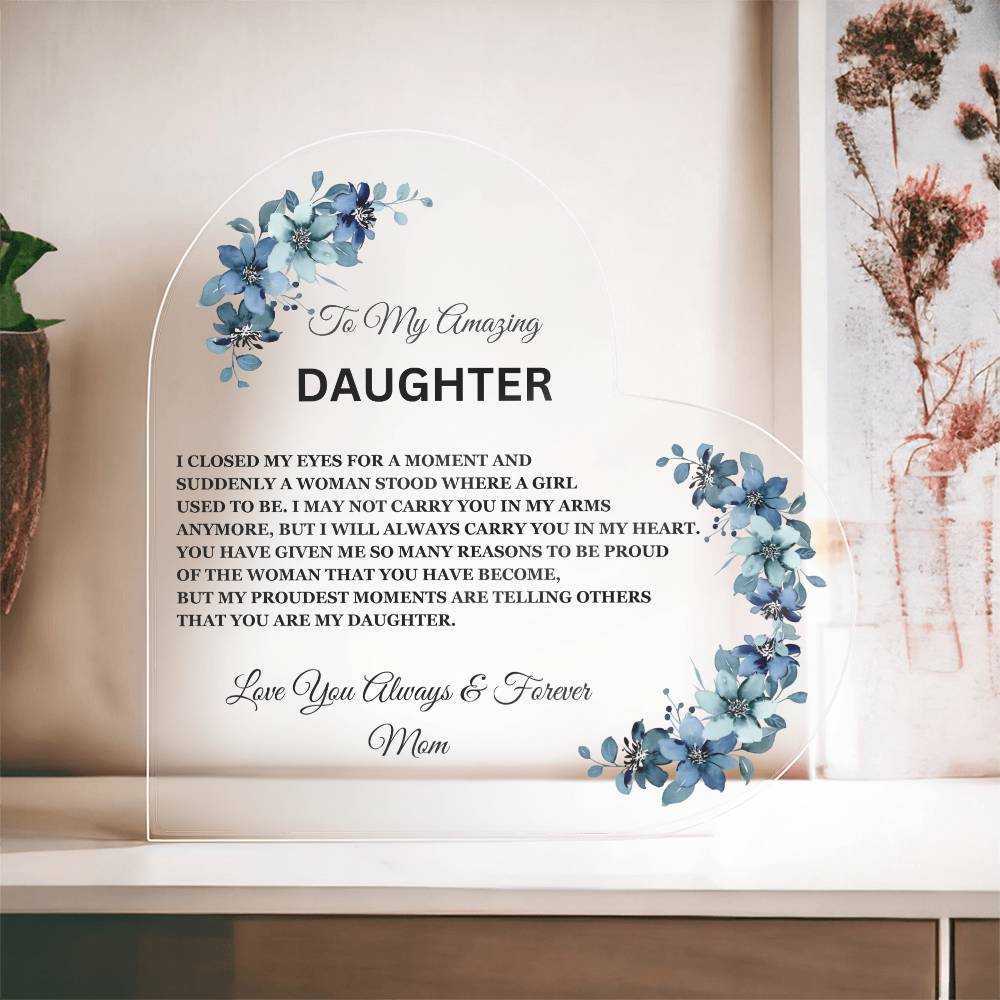 To My Amazing Daughter / Heart Acrylic Plaque