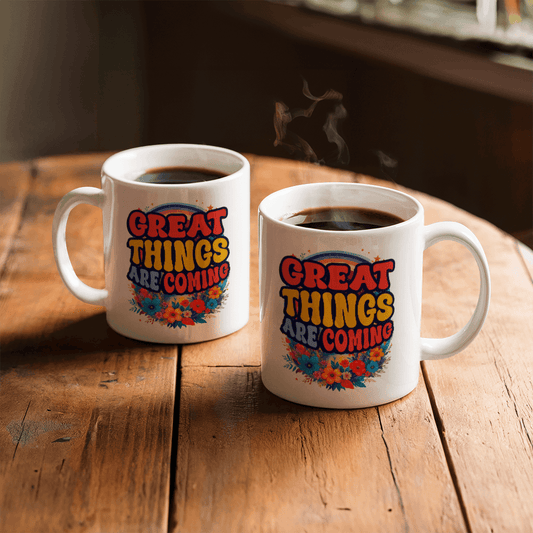 Great Things Are Coming - Mug