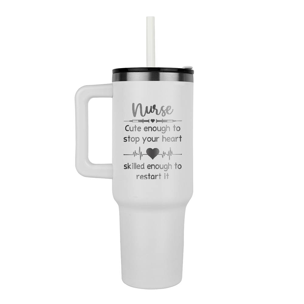 Nurse Cute Enough To Stop Your Heart - 40oz Tumbler