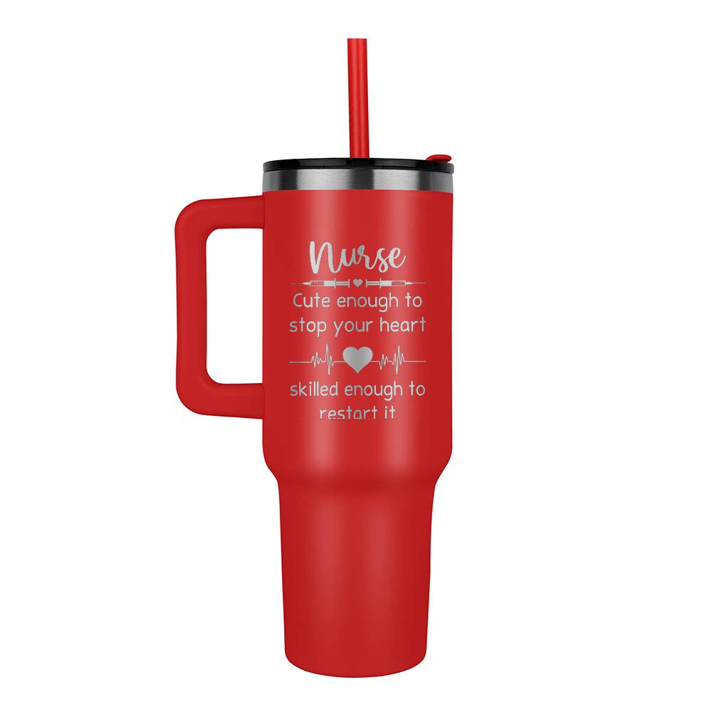 Nurse Cute Enough To Stop Your Heart - 40oz Tumbler